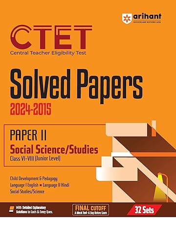 CTET Solved Papers For Paper II Social Science/ Studies (Class Vi-Viii) Junior Level I Solved Papers (2024-2015) With Detailed Explanatory Solutions I 32 Sets Of CTET Solved Papers
